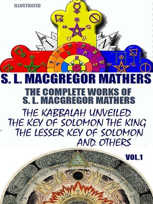 cover image of The Complete Works of S. L. MacGregor Mathers. Volume1. Illustrated